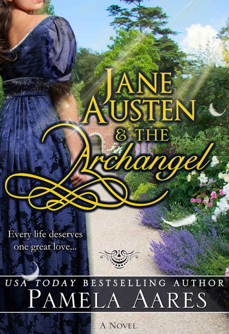 Jane Austen and the Archangel - The Angels Come to Earth Series, Book 1 - by Pamela Aares