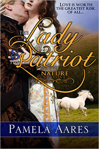 The Lady and the Patriot - The Nature of Love Series, Book 1 - by Pamela Aares