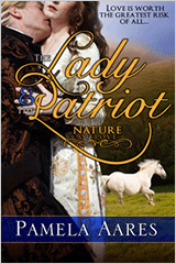 The Lady and the Patriot - The Nature of Love Series, Book 1 - by Pamela Aares